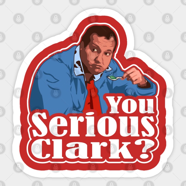 You Serious Clark? Funny Christmas Vacation Cousin Eddie Graphic Sticker by ChattanoogaTshirt